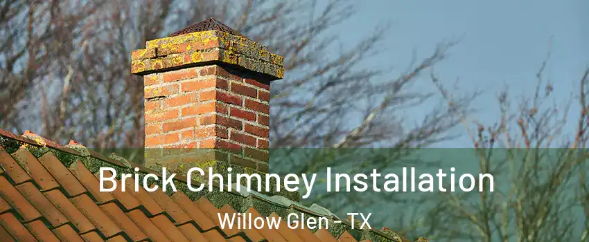 Brick Chimney Installation Willow Glen - TX