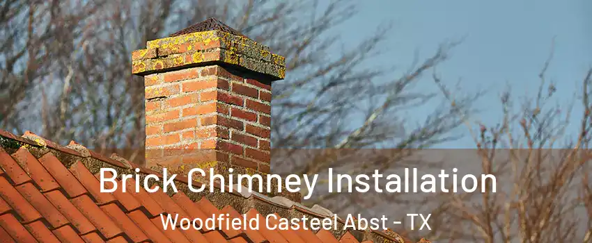 Brick Chimney Installation Woodfield Casteel Abst - TX