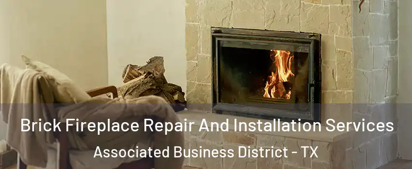 Brick Fireplace Repair And Installation Services Associated Business District - TX