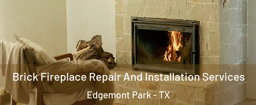 Brick Fireplace Repair And Installation Services Edgemont Park - TX