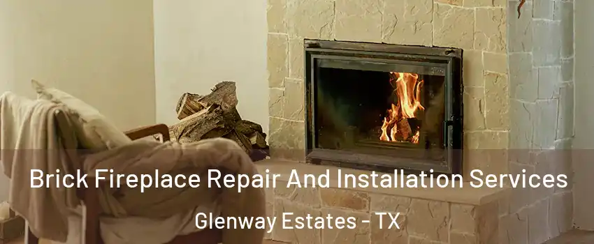 Brick Fireplace Repair And Installation Services Glenway Estates - TX