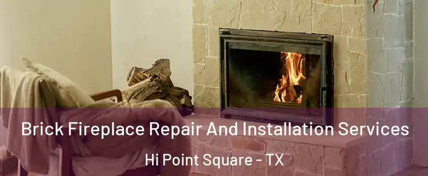 Brick Fireplace Repair And Installation Services Hi Point Square - TX