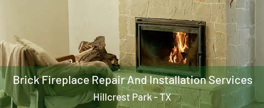 Brick Fireplace Repair And Installation Services Hillcrest Park - TX