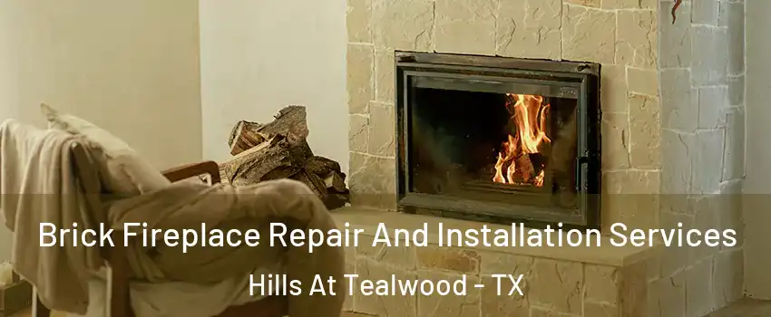 Brick Fireplace Repair And Installation Services Hills At Tealwood - TX