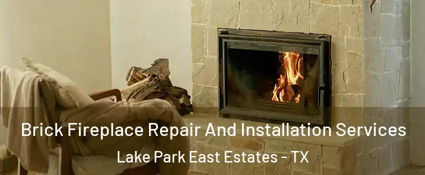 Brick Fireplace Repair And Installation Services Lake Park East Estates - TX