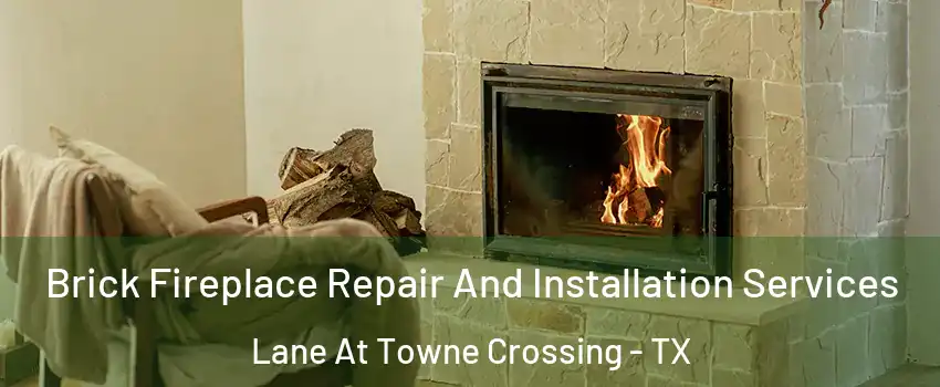 Brick Fireplace Repair And Installation Services Lane At Towne Crossing - TX