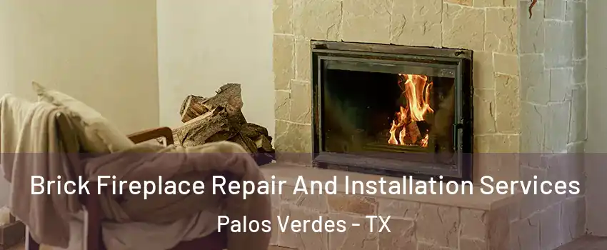 Brick Fireplace Repair And Installation Services Palos Verdes - TX