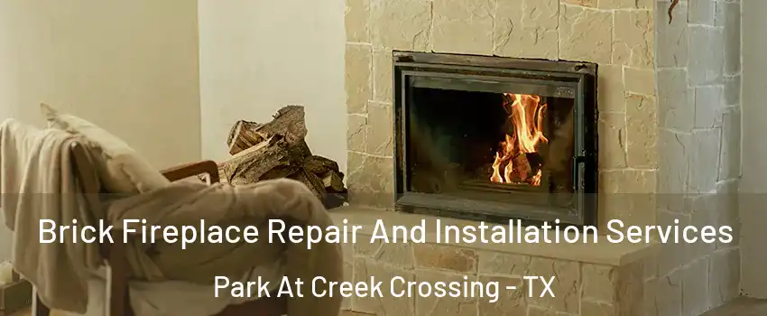 Brick Fireplace Repair And Installation Services Park At Creek Crossing - TX