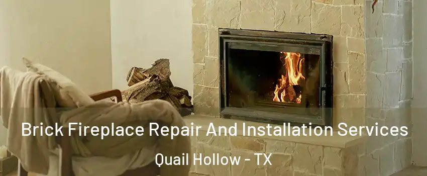 Brick Fireplace Repair And Installation Services Quail Hollow - TX