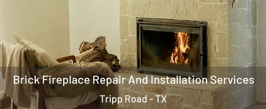 Brick Fireplace Repair And Installation Services Tripp Road - TX