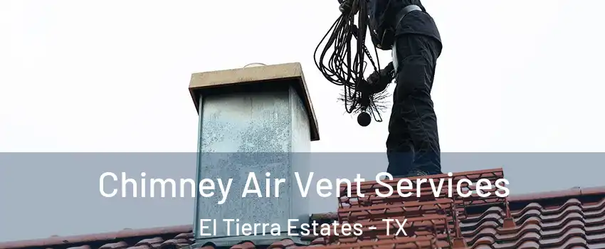 Chimney Air Vent Services El Tierra Estates - TX