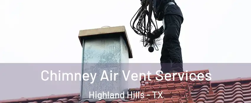 Chimney Air Vent Services Highland Hills - TX