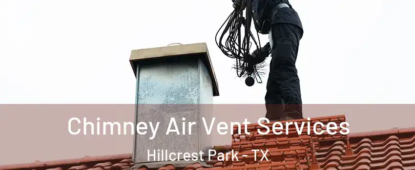 Chimney Air Vent Services Hillcrest Park - TX