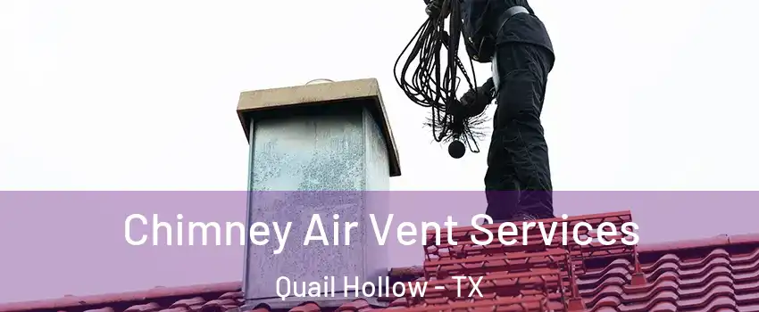 Chimney Air Vent Services Quail Hollow - TX
