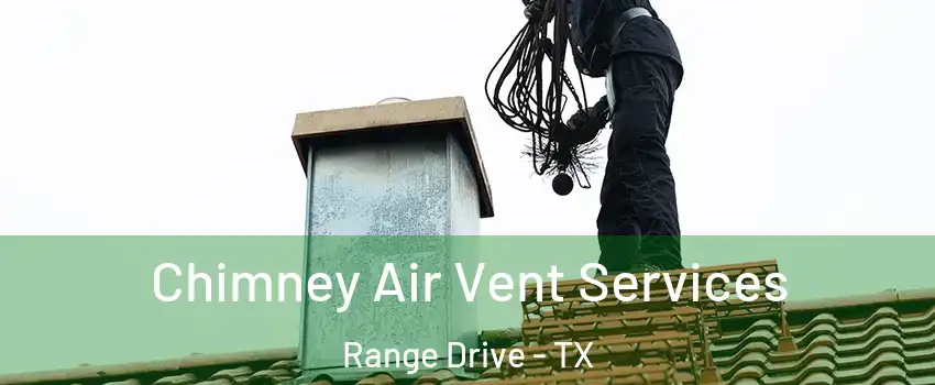 Chimney Air Vent Services Range Drive - TX