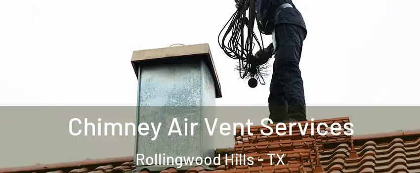 Chimney Air Vent Services Rollingwood Hills - TX