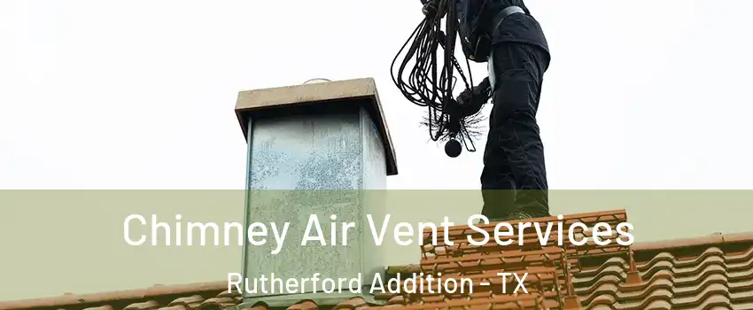 Chimney Air Vent Services Rutherford Addition - TX