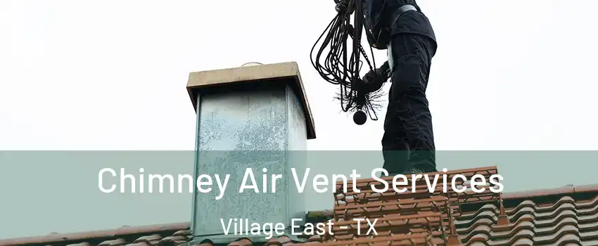 Chimney Air Vent Services Village East - TX