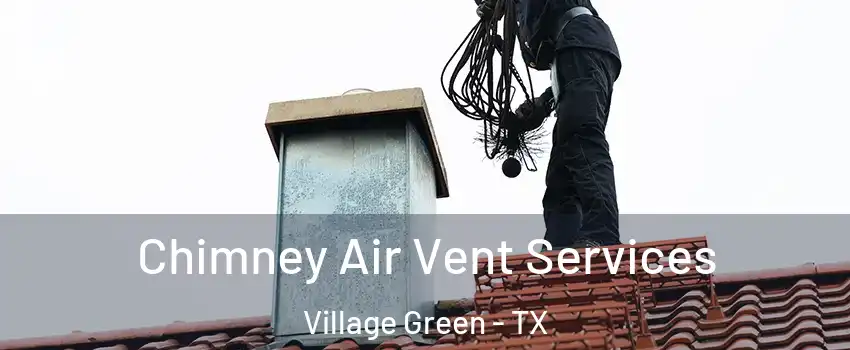 Chimney Air Vent Services Village Green - TX