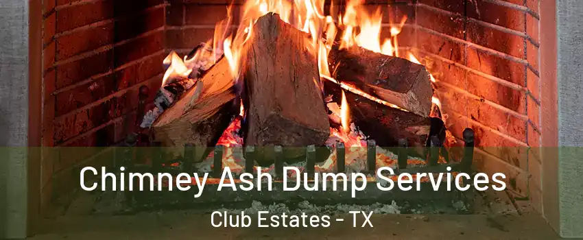 Chimney Ash Dump Services Club Estates - TX