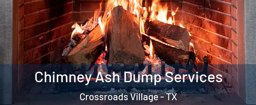 Chimney Ash Dump Services Crossroads Village - TX