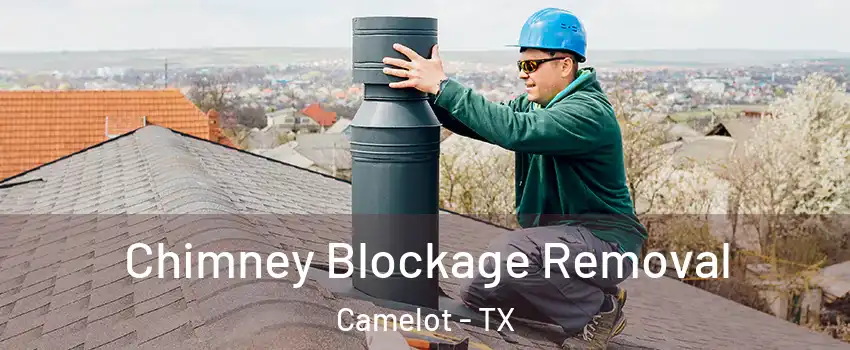Chimney Blockage Removal Camelot - TX