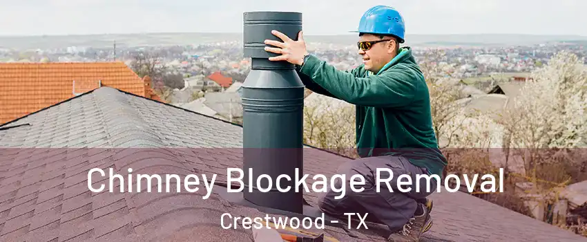 Chimney Blockage Removal Crestwood - TX