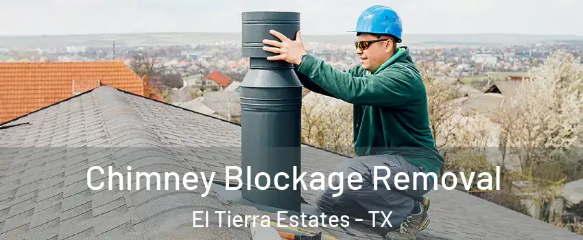 Chimney Blockage Removal El Tierra Estates - TX