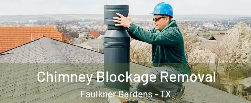 Chimney Blockage Removal Faulkner Gardens - TX