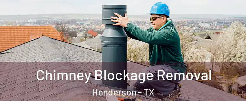 Chimney Blockage Removal Henderson - TX