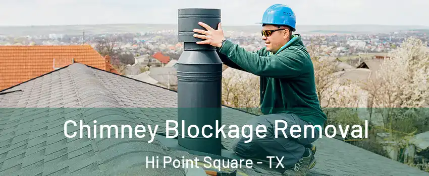 Chimney Blockage Removal Hi Point Square - TX