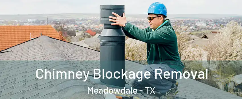 Chimney Blockage Removal Meadowdale - TX