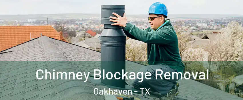 Chimney Blockage Removal Oakhaven - TX