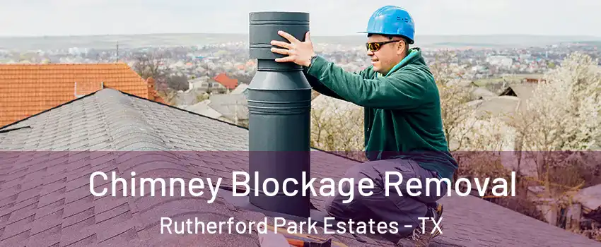Chimney Blockage Removal Rutherford Park Estates - TX