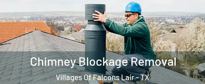 Chimney Blockage Removal Villages Of Falcons Lair - TX