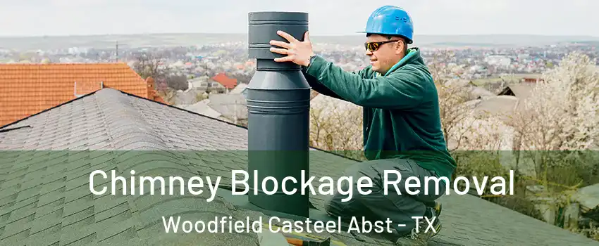 Chimney Blockage Removal Woodfield Casteel Abst - TX
