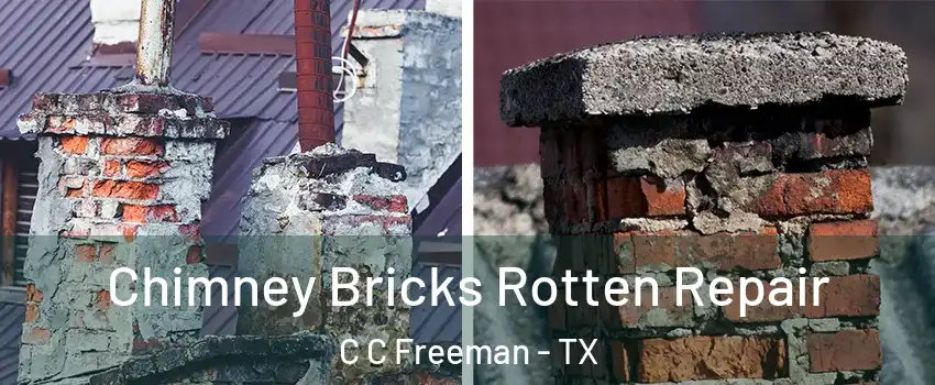 Chimney Bricks Rotten Repair C C Freeman - TX