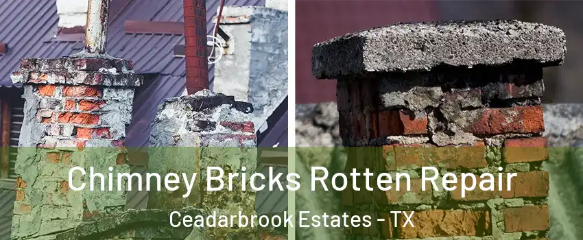 Chimney Bricks Rotten Repair Ceadarbrook Estates - TX
