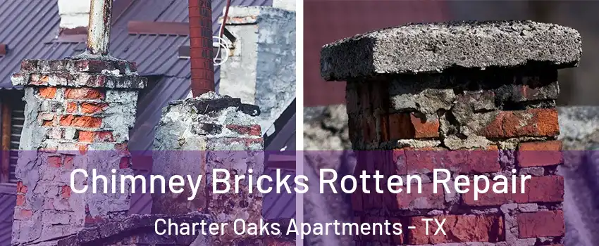 Chimney Bricks Rotten Repair Charter Oaks Apartments - TX