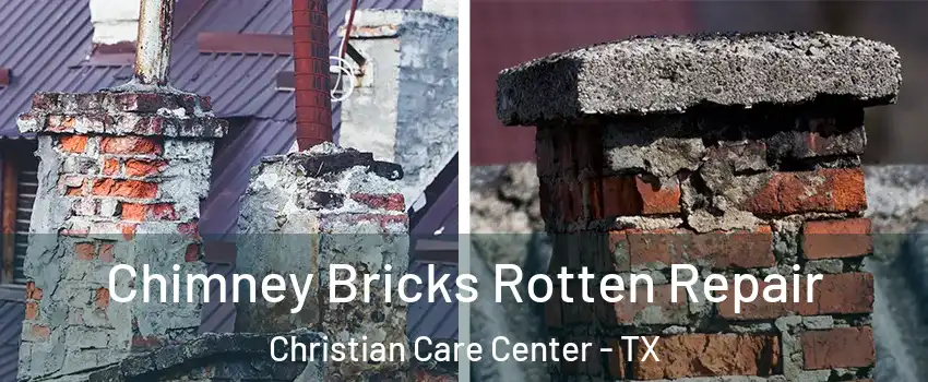 Chimney Bricks Rotten Repair Christian Care Center - TX