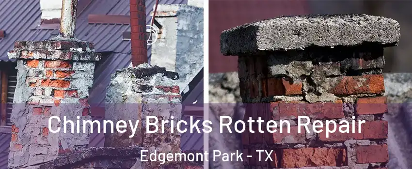 Chimney Bricks Rotten Repair Edgemont Park - TX
