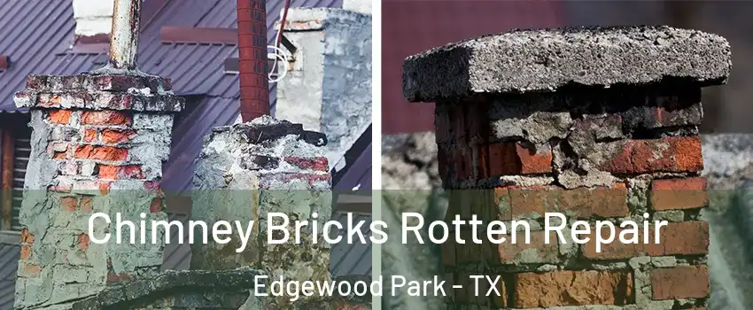 Chimney Bricks Rotten Repair Edgewood Park - TX