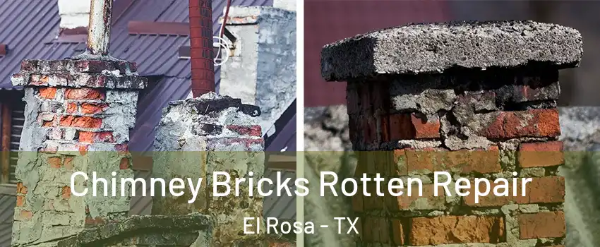 Chimney Bricks Rotten Repair El Rosa - TX