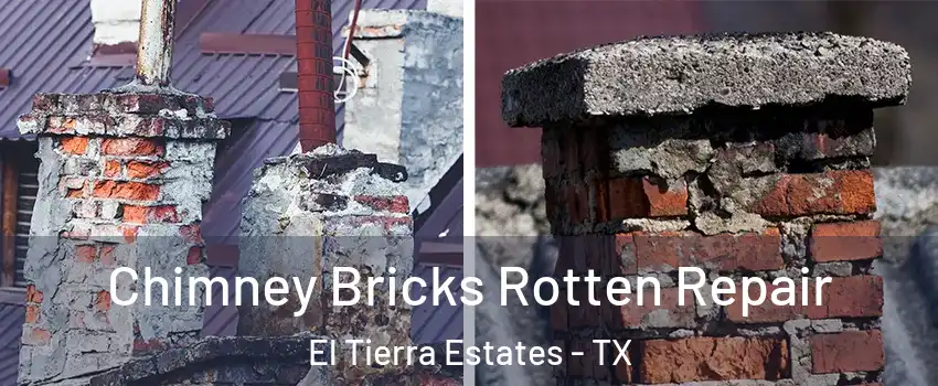 Chimney Bricks Rotten Repair El Tierra Estates - TX