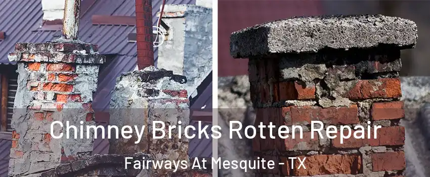 Chimney Bricks Rotten Repair Fairways At Mesquite - TX