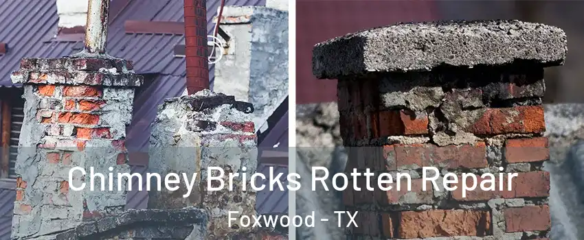 Chimney Bricks Rotten Repair Foxwood - TX