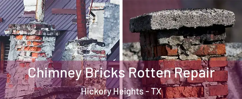 Chimney Bricks Rotten Repair Hickory Heights - TX