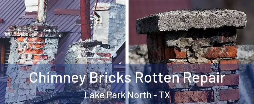 Chimney Bricks Rotten Repair Lake Park North - TX