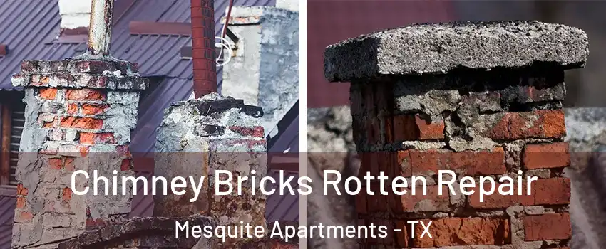 Chimney Bricks Rotten Repair Mesquite Apartments - TX