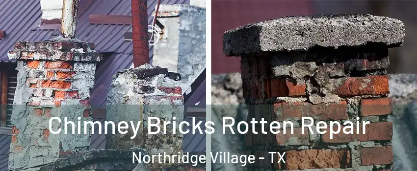 Chimney Bricks Rotten Repair Northridge Village - TX
